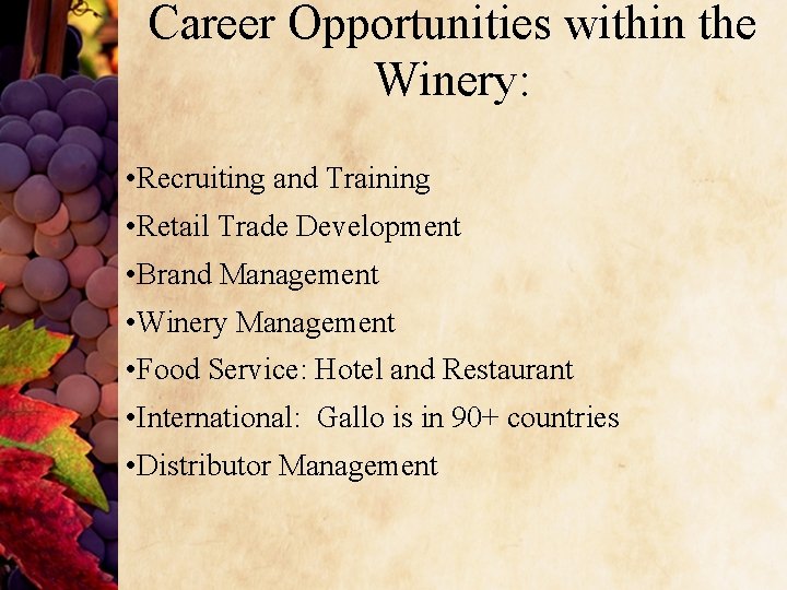 Career Opportunities within the Winery: • Recruiting and Training • Retail Trade Development •