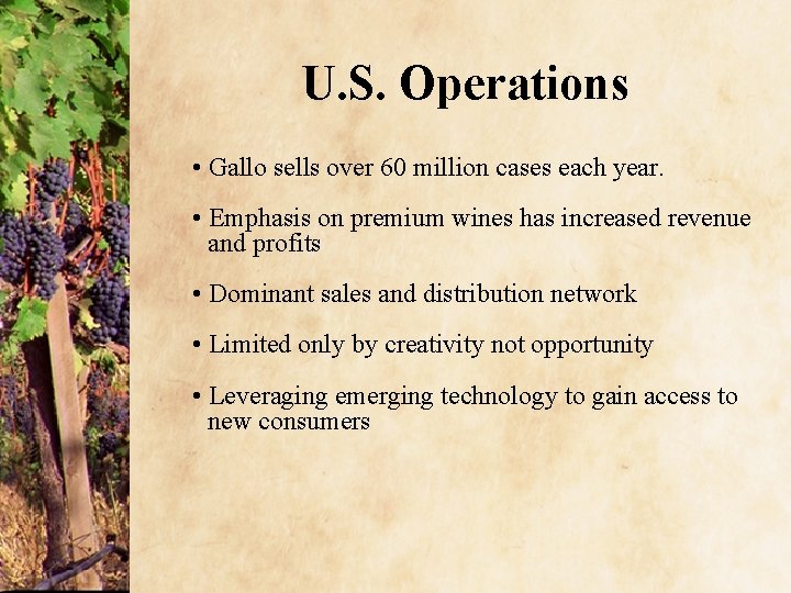 U. S. Operations • Gallo sells over 60 million cases each year. • Emphasis