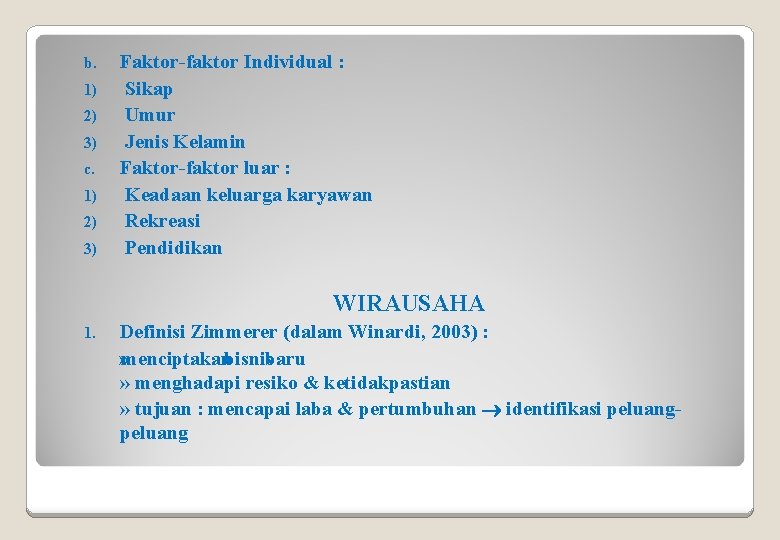 b. 1) 2) 3) c. 1) 2) 3) Faktor-faktor Individual : Sikap Umur Jenis