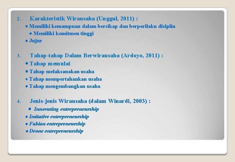 2. Karakteristik Wirausaha (Unggul, 2011) : Memiliki kemampuan dalam bersikap dan berperilaku disiplin Memiliki