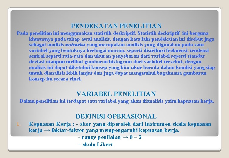 PENDEKATAN PENELITIAN Pada penelitian ini menggunakan statistik deskriptif. Statistik deskriptif ini berguna khususnya pada