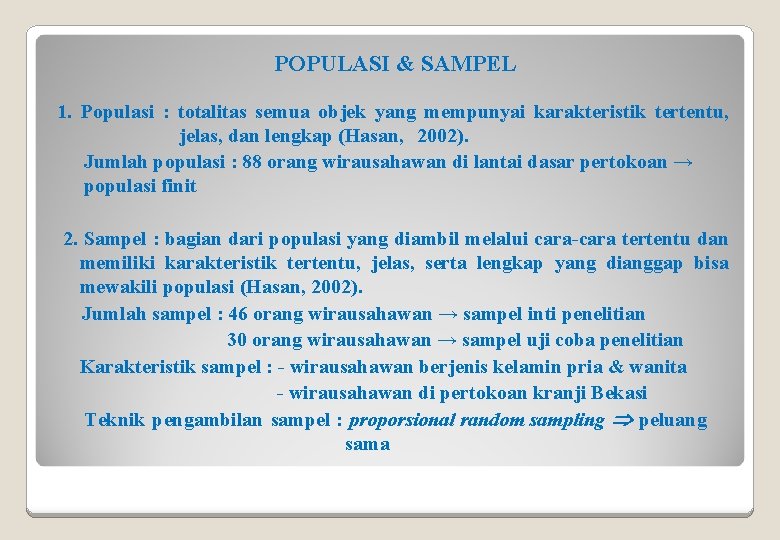 POPULASI & SAMPEL 1. Populasi : totalitas semua objek yang mempunyai karakteristik tertentu, jelas,