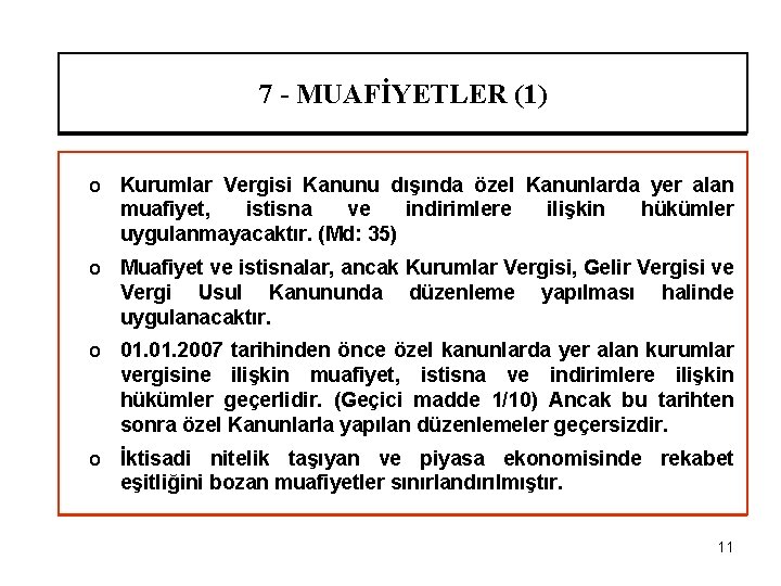 7 - MUAFİYETLER (1) o Kurumlar Vergisi Kanunu dışında özel Kanunlarda yer alan muafiyet,