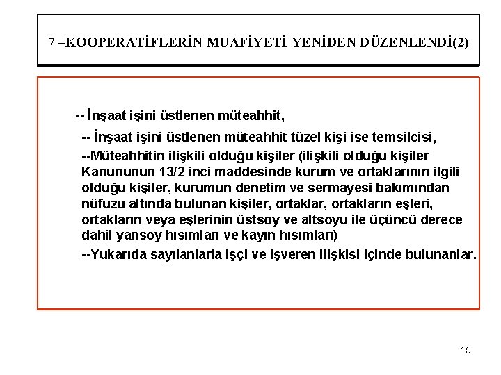 7 –KOOPERATİFLERİN MUAFİYETİ YENİDEN DÜZENLENDİ(2) -- İnşaat işini üstlenen müteahhit, -- İnşaat işini üstlenen