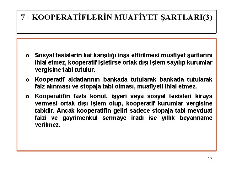 7 - KOOPERATİFLERİN MUAFİYET ŞARTLARI(3) o Sosyal tesislerin kat karşılığı inşa ettirilmesi muafiyet şartlarını