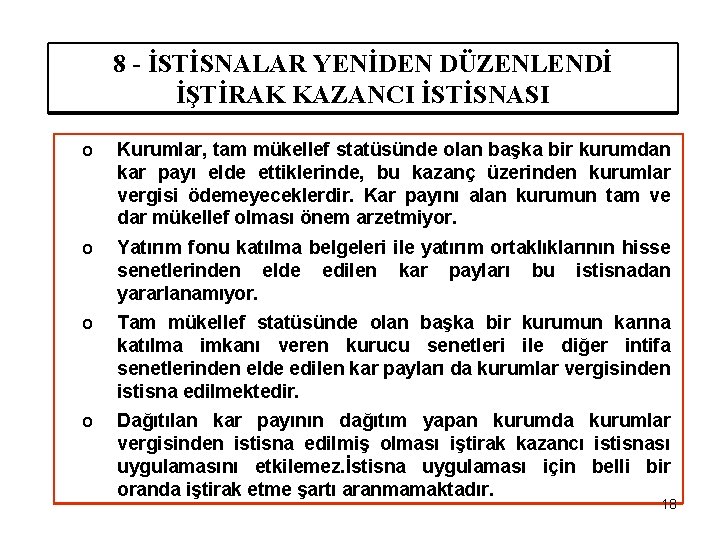 8 - İSTİSNALAR YENİDEN DÜZENLENDİ İŞTİRAK KAZANCI İSTİSNASI o Kurumlar, tam mükellef statüsünde olan