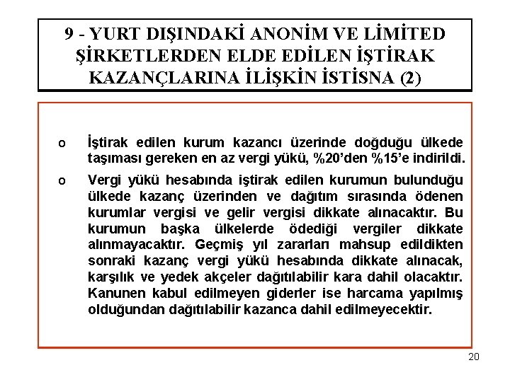 9 - YURT DIŞINDAKİ ANONİM VE LİMİTED ŞİRKETLERDEN ELDE EDİLEN İŞTİRAK KAZANÇLARINA İLİŞKİN İSTİSNA