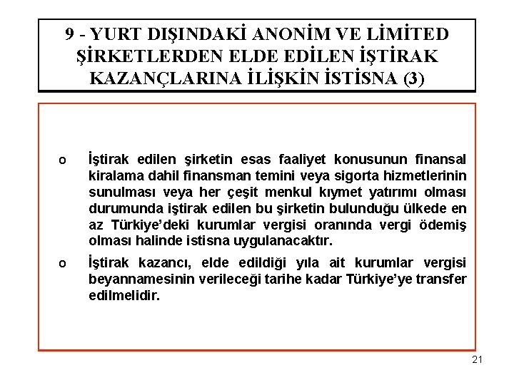 9 - YURT DIŞINDAKİ ANONİM VE LİMİTED ŞİRKETLERDEN ELDE EDİLEN İŞTİRAK KAZANÇLARINA İLİŞKİN İSTİSNA