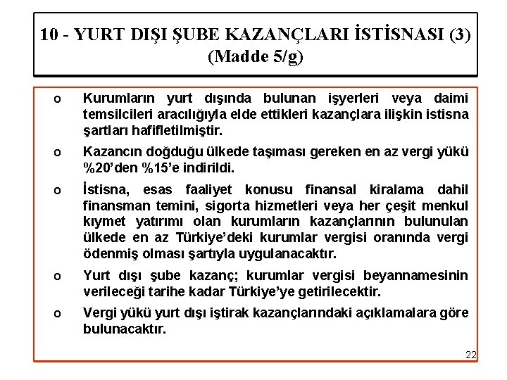 10 - YURT DIŞI ŞUBE KAZANÇLARI İSTİSNASI (3) (Madde 5/g) o Kurumların yurt dışında