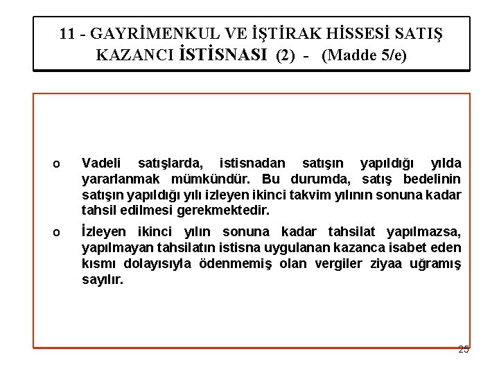 11 - GAYRİMENKUL VE İŞTİRAK HİSSESİ SATIŞ KAZANCI İSTİSNASI (2) - (Madde 5/e) o