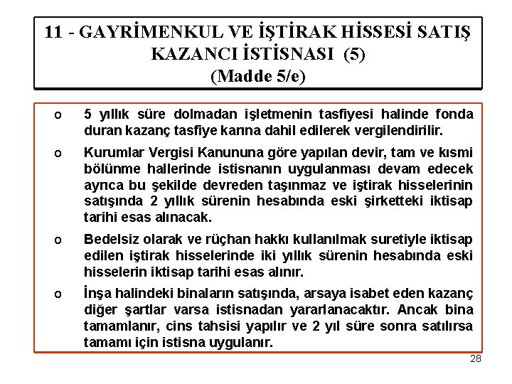 11 - GAYRİMENKUL VE İŞTİRAK HİSSESİ SATIŞ KAZANCI İSTİSNASI (5) (Madde 5/e) o 5