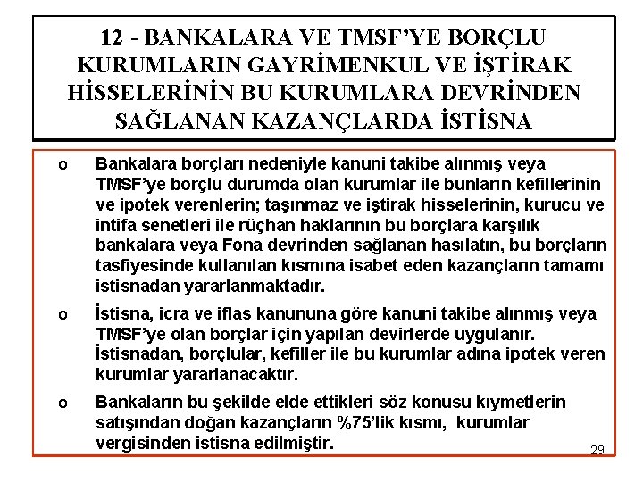 12 - BANKALARA VE TMSF’YE BORÇLU KURUMLARIN GAYRİMENKUL VE İŞTİRAK HİSSELERİNİN BU KURUMLARA DEVRİNDEN