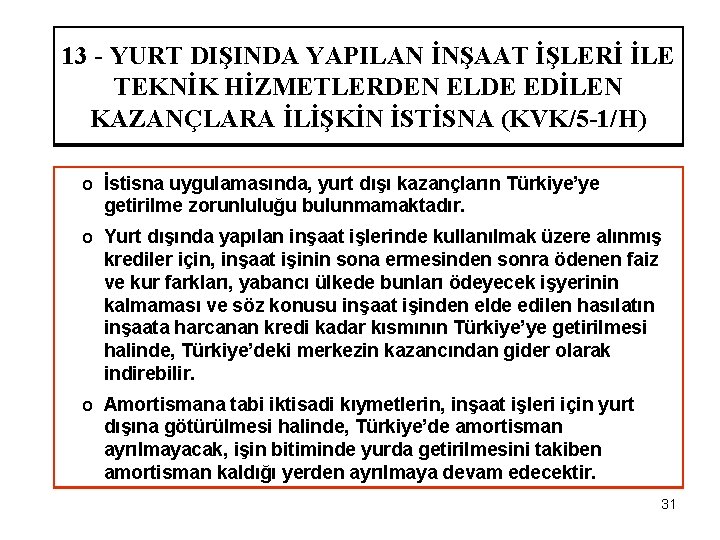 13 - YURT DIŞINDA YAPILAN İNŞAAT İŞLERİ İLE TEKNİK HİZMETLERDEN ELDE EDİLEN KAZANÇLARA İLİŞKİN