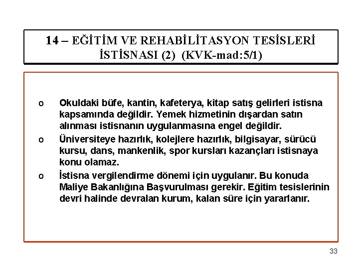 14 – EĞİTİM VE REHABİLİTASYON TESİSLERİ İSTİSNASI (2) (KVK-mad: 5/1) o o o Okuldaki