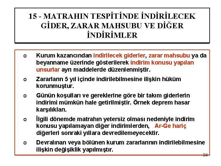 15 - MATRAHIN TESPİTİNDE İNDİRİLECEK GİDER, ZARAR MAHSUBU VE DİĞER İNDİRİMLER o Kurum kazancından