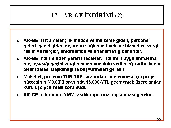 17 – AR-GE İNDİRİMİ (2) o AR-GE harcamaları; ilk madde ve malzeme gideri, personel