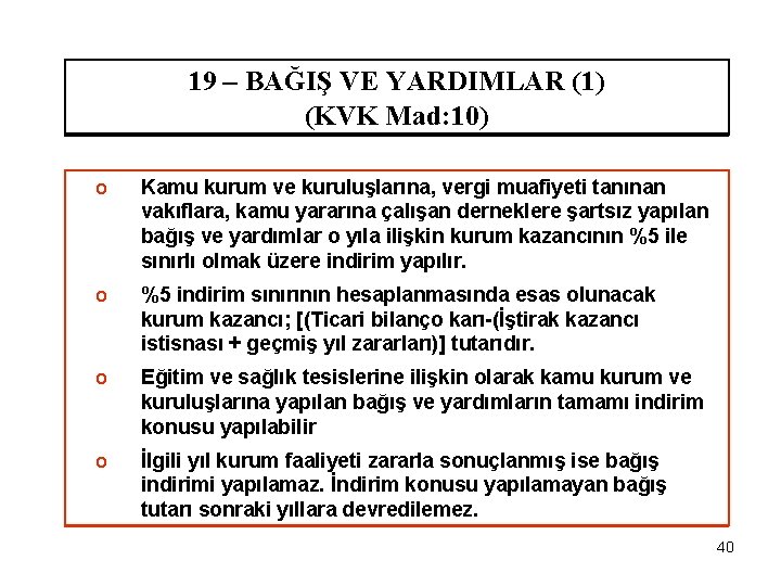 19 – BAĞIŞ VE YARDIMLAR (1) (KVK Mad: 10) o Kamu kurum ve kuruluşlarına,