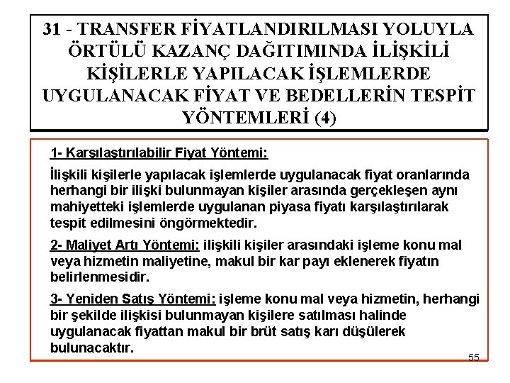 31 - TRANSFER FİYATLANDIRILMASI YOLUYLA ÖRTÜLÜ KAZANÇ DAĞITIMINDA İLİŞKİLİ KİŞİLERLE YAPILACAK İŞLEMLERDE UYGULANACAK FİYAT