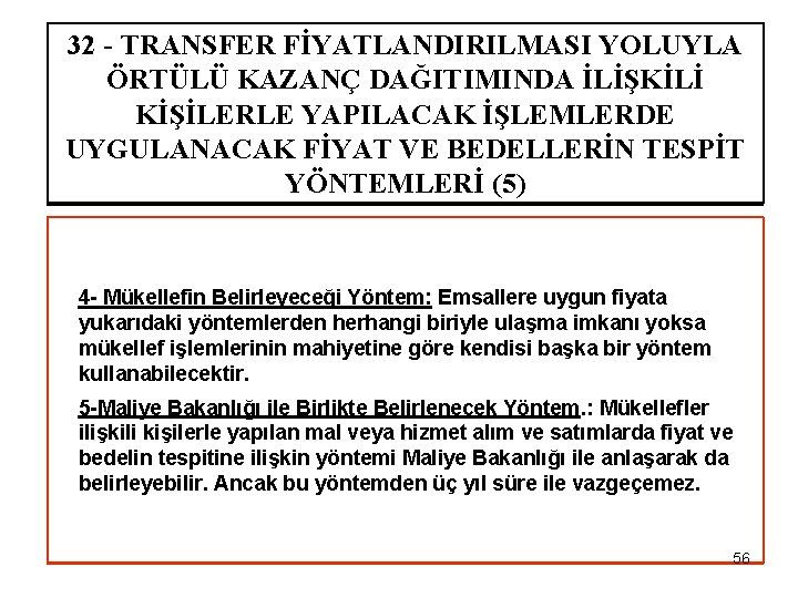 32 - TRANSFER FİYATLANDIRILMASI YOLUYLA ÖRTÜLÜ KAZANÇ DAĞITIMINDA İLİŞKİLİ KİŞİLERLE YAPILACAK İŞLEMLERDE UYGULANACAK FİYAT