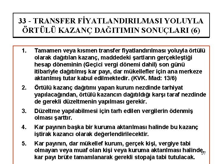 33 - TRANSFER FİYATLANDIRILMASI YOLUYLA ÖRTÜLÜ KAZANÇ DAĞITIMIN SONUÇLARI (6) 1. Tamamen veya kısmen