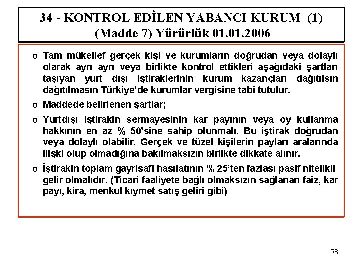 34 - KONTROL EDİLEN YABANCI KURUM (1) (Madde 7) Yürürlük 01. 2006 o Tam