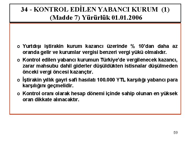 34 - KONTROL EDİLEN YABANCI KURUM (1) (Madde 7) Yürürlük 01. 2006 o Yurtdışı