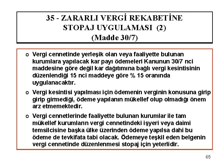 35 - ZARARLI VERGİ REKABETİNE STOPAJ UYGULAMASI (2) (Madde 30/7) o Vergi cennetinde yerleşik