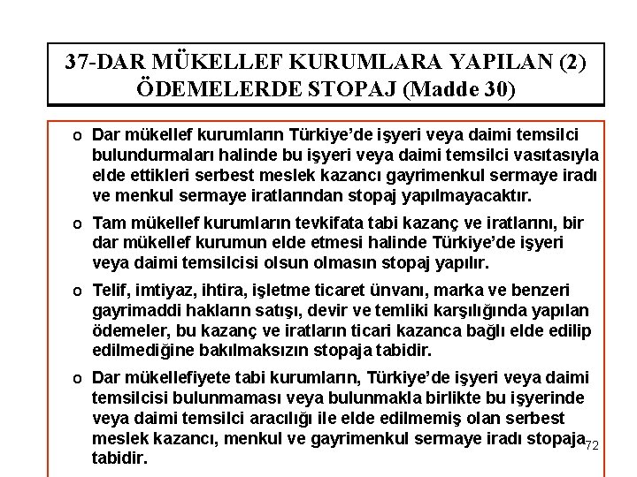 37 -DAR MÜKELLEF KURUMLARA YAPILAN (2) ÖDEMELERDE STOPAJ (Madde 30) o Dar mükellef kurumların