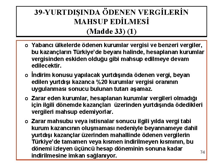 39 -YURTDIŞINDA ÖDENEN VERGİLERİN MAHSUP EDİLMESİ (Madde 33) (1) o Yabancı ülkelerde ödenen kurumlar