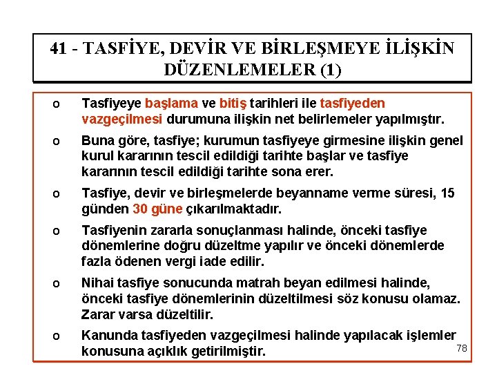 41 - TASFİYE, DEVİR VE BİRLEŞMEYE İLİŞKİN DÜZENLEMELER (1) o Tasfiyeye başlama ve bitiş