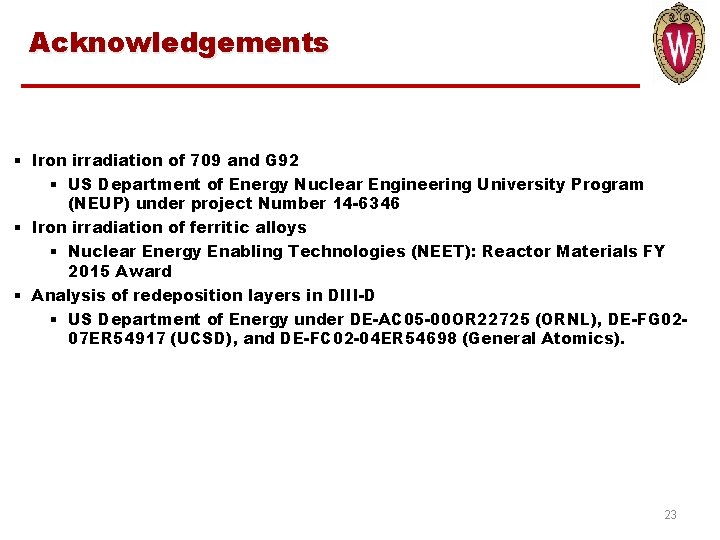 Acknowledgements § Iron irradiation of 709 and G 92 § US Department of Energy