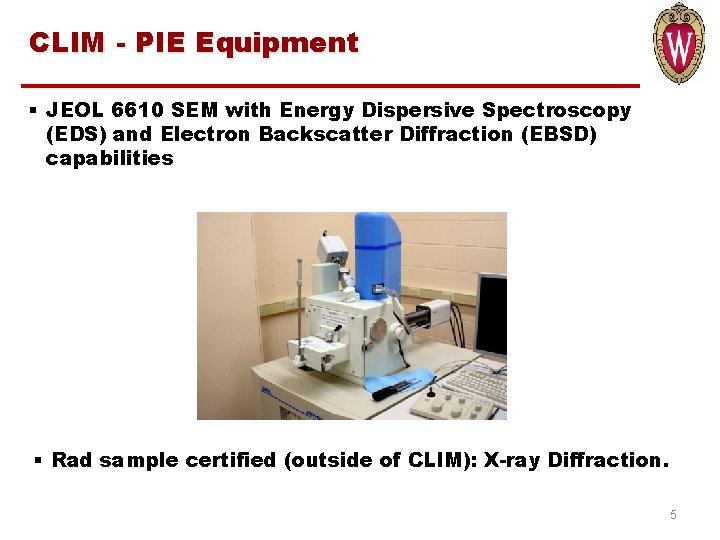 CLIM - PIE Equipment § JEOL 6610 SEM with Energy Dispersive Spectroscopy (EDS) and