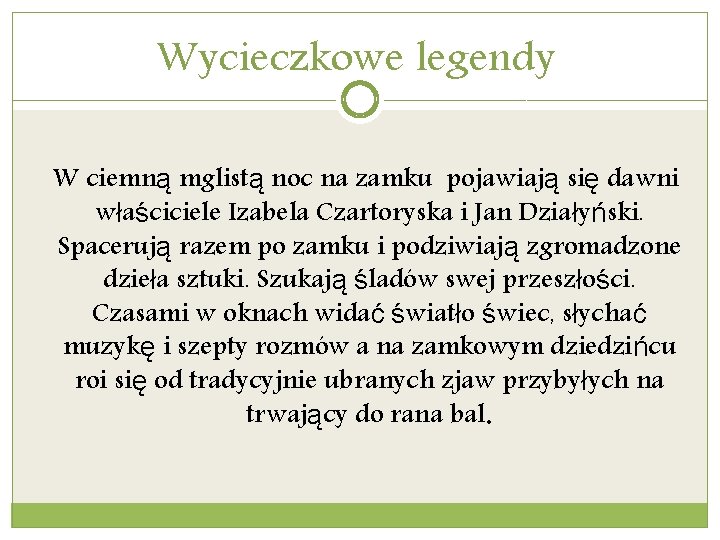 Wycieczkowe legendy W ciemną mglistą noc na zamku pojawiają się dawni właściciele Izabela Czartoryska