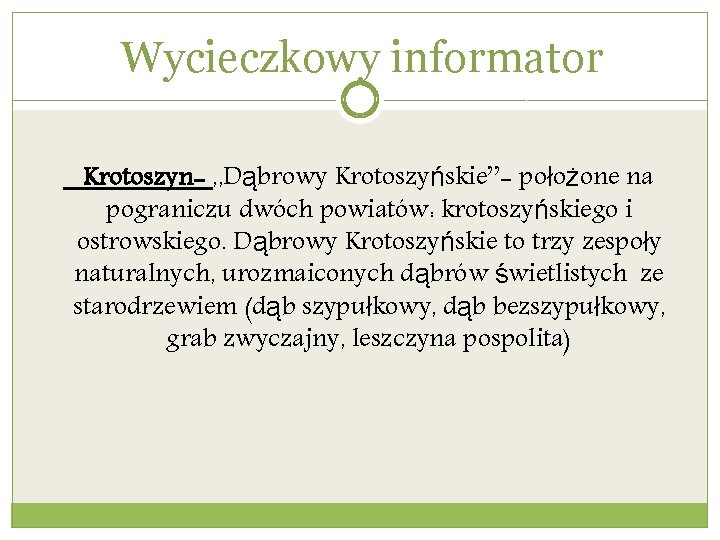 Wycieczkowy informator Krotoszyn- , , Dąbrowy Krotoszyńskie’’- położone na pograniczu dwóch powiatów: krotoszyńskiego i