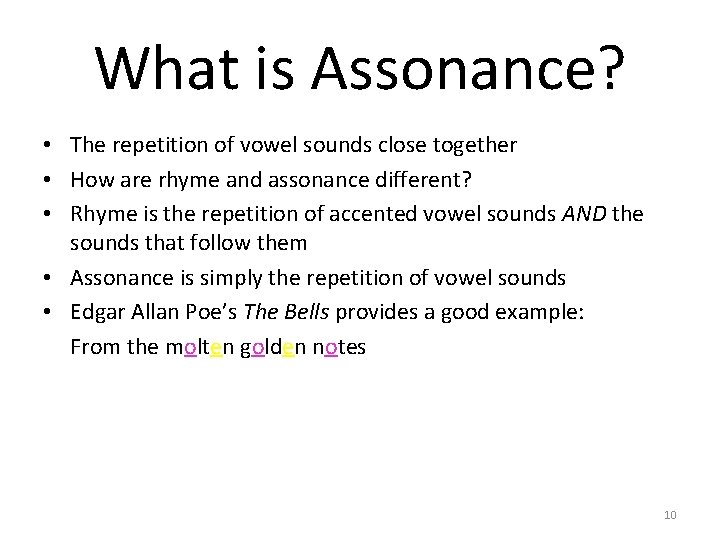 What is Assonance? • The repetition of vowel sounds close together • How are