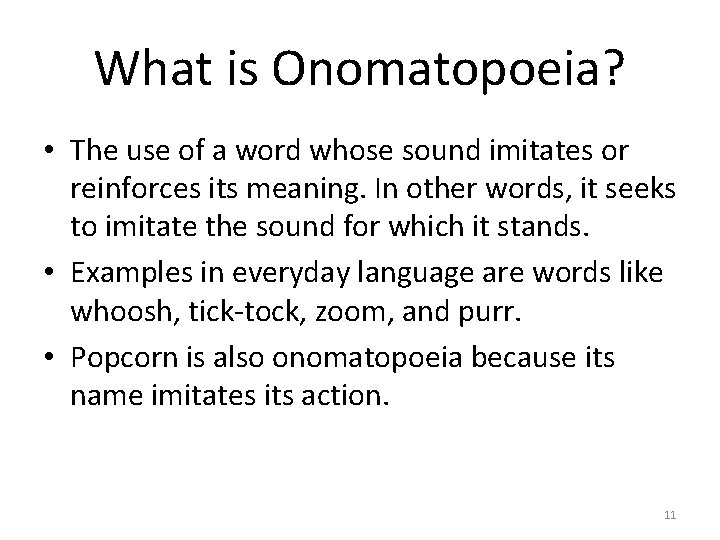 What is Onomatopoeia? • The use of a word whose sound imitates or reinforces