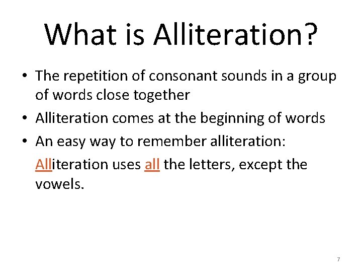 What is Alliteration? • The repetition of consonant sounds in a group of words