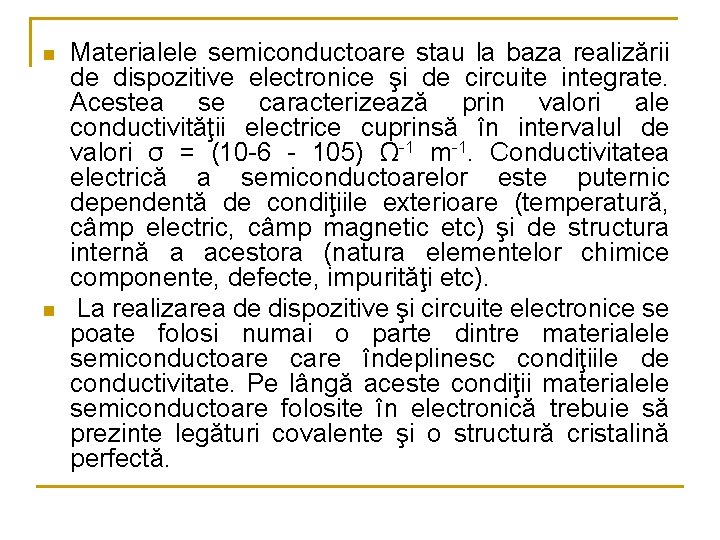 n n Materialele semiconductoare stau la baza realizării de dispozitive electronice şi de circuite
