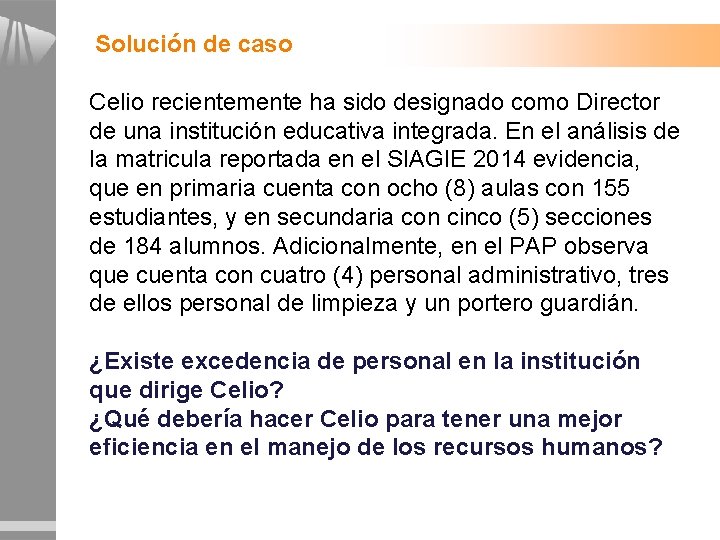 Solución de caso Celio recientemente ha sido designado como Director de una institución educativa Solución de caso Celio recientemente ha sido designado como Director de una institución educativa