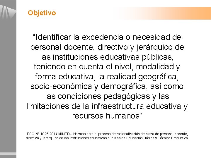 Objetivo “Identificar la excedencia o necesidad de personal docente, directivo y jerárquico de las Objetivo “Identificar la excedencia o necesidad de personal docente, directivo y jerárquico de las