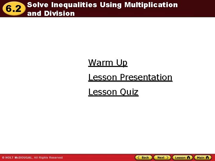 6. 2 Solve Inequalities Using Multiplication and Division Warm Up Lesson Presentation Lesson Quiz