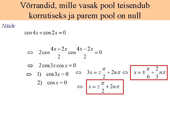 Võrrandid, mille vasak pool teisendub korrutiseks ja parem pool on null Näide 