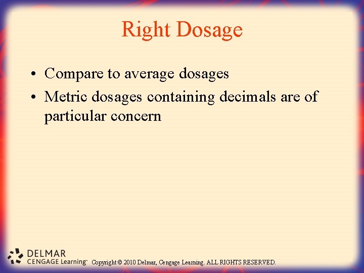 Right Dosage • Compare to average dosages • Metric dosages containing decimals are of
