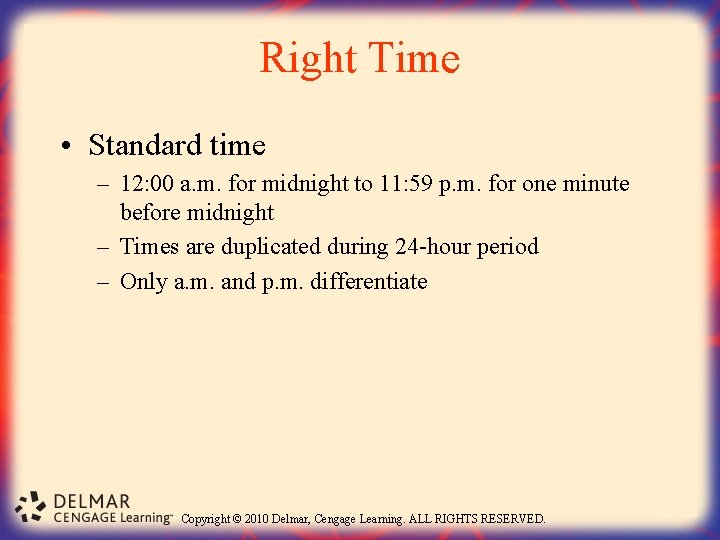 Right Time • Standard time – 12: 00 a. m. for midnight to 11: