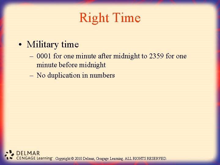 Right Time • Military time – 0001 for one minute after midnight to 2359