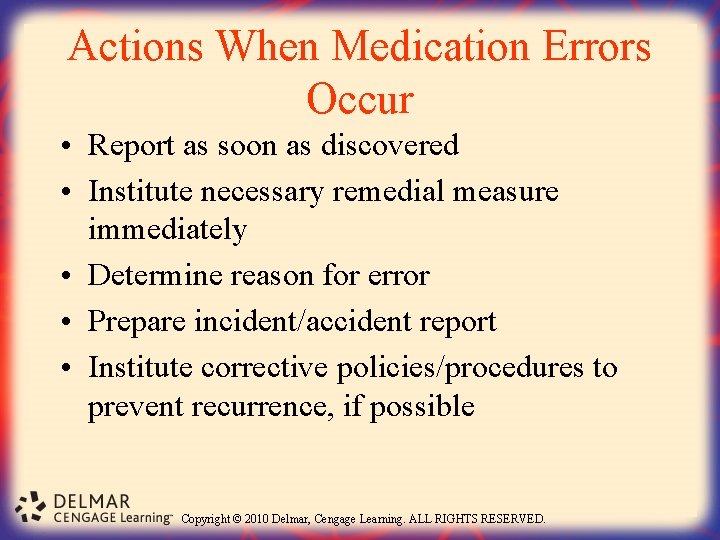 Actions When Medication Errors Occur • Report as soon as discovered • Institute necessary
