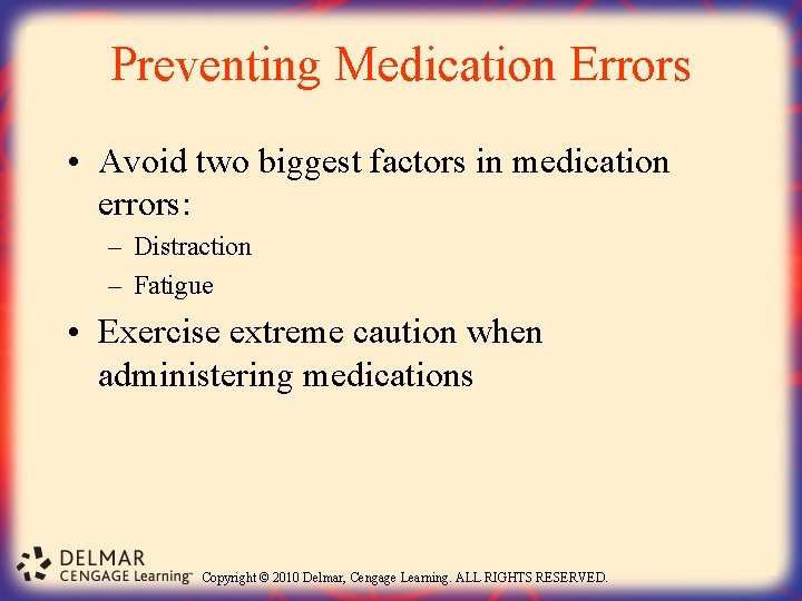 Preventing Medication Errors • Avoid two biggest factors in medication errors: – Distraction –