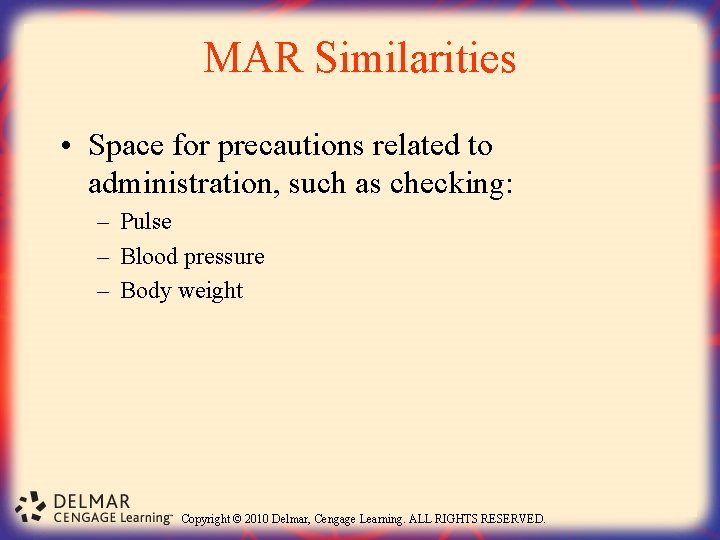 MAR Similarities • Space for precautions related to administration, such as checking: – Pulse