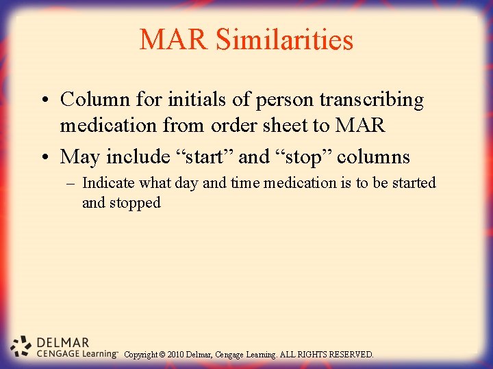 MAR Similarities • Column for initials of person transcribing medication from order sheet to