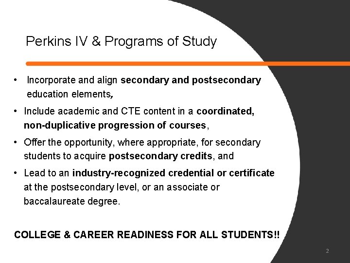 Perkins IV & Programs of Study • Incorporate and align secondary and postsecondary education